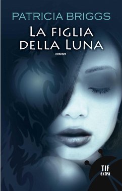 La figlia della luna (eBook, ePUB) - Briggs, Patricia