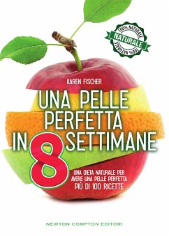 Una pelle perfetta in 8 settimane (eBook, ePUB) - Fischer, Karen