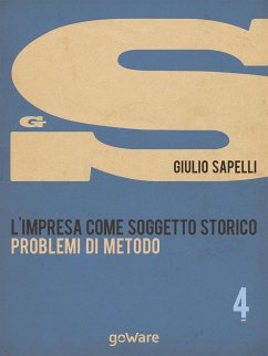 L’impresa come soggetto storico. Problemi di metodo – Vol. 4 (eBook, ePUB) - Sapelli, Giulio