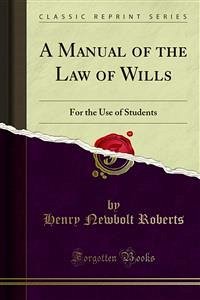 A Manual of the Law of Wills (eBook, PDF)