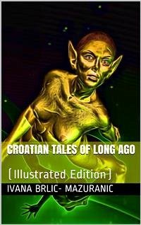 Croatian Tales of Long Ago (eBook, PDF) - Brlic, Ivana; Mazuranic