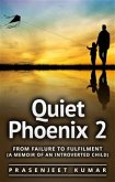 Quiet Phoenix 2: From Failure to Fulfilment (A Memoir of an Introverted Child) (eBook, ePUB)