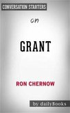 Grant: by Ron Chernow   Conversation Starters (eBook, ePUB)