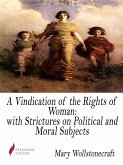 A Vindication of the Rights of Woman: with Strictures on Political and Moral Subjects (eBook, ePUB)