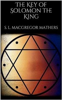 The Key of Solomon the King (annotated) (eBook, ePUB) - L. Macgregor Mathers, S.