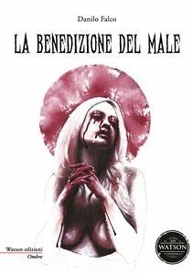 La benedizione del male (eBook, ePUB) - Falco, Danilo