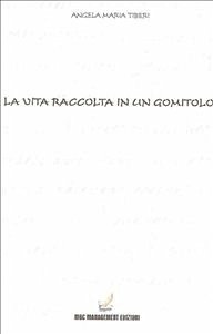 La vita raccolta in un gomitolo (eBook, ePUB) - Maria Tiberi, Angela