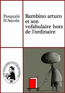 Bambino arturo et son vofabulaire hors de l'ordinaire (eBook, PDF) - D'Ascola, Pasquale