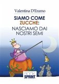 Siamo come zucche: nasciamo dai nostri semi (eBook, ePUB)