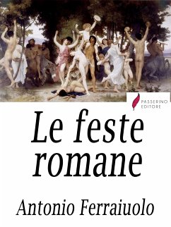 Le feste romane (eBook, ePUB) - Ferraiuolo, Antonio