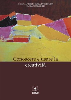 Conoscere e usare la creatività (eBook, PDF) - Colombo, Barbara; Pizzingrilli, Paola; Valenti, Chiara