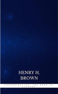 Concentration: The Road to Success (eBook, ePUB) - H. Brown, Henry
