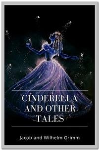 Cinderella and Other Tales (eBook, ePUB) - and Wilhelm Grimm, Jacob