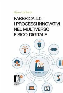 Fabbrica 4.0: i processi innovativi nel Multiverso fisico-digitale (eBook, PDF) - Lombardi, Mauro