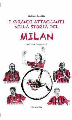 I grandi attaccanti nella storia del Milan (fixed-layout eBook, ePUB) - Anobile, Matteo