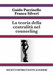 La teoria della centralità nel counseling - Vol 2 (eBook, ePUB) - Parrinello; Franca Silveri, Guido