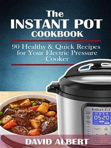 The Instant Pot Cookbook (eBook, ePUB) - Albert, David