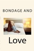 Bondage and Love: Taboo BDSM Erotica (eBook, ePUB)