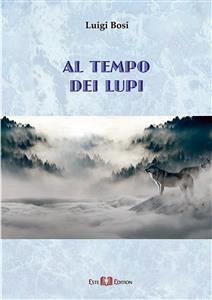 Al tempo dei lupi (eBook, ePUB) - Bosi, Luigi