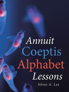 Annuit Coeptis Alphabet Lessons (eBook, ePUB) - Lee, Silver A.