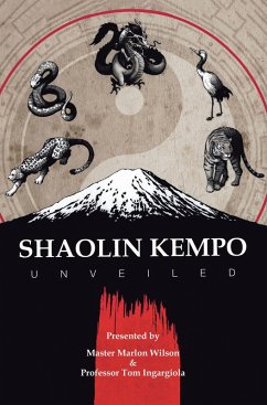 Shaolin Kempo Unveiled (eBook, ePUB) - Wilson, Master Marlon; Ingargiola, Tom