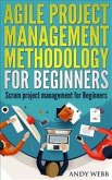 Agile Project Management Methodology for Beginners: Scrum Project Management for Beginners (eBook, ePUB)