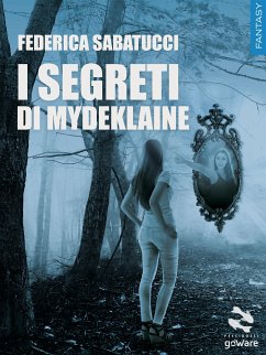 I segreti di Mydeklaine (eBook, ePUB) - Sabatucci, Federica