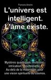L'univers est intelligent. L'âme existe. Mystères quantiques, multivers, intrication, synchronicité. Au-delà de la matérialité, pour une vision spirituelle du cosmos. (eBook, ePUB)