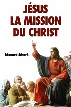 Jésus : La Mission du Christ (eBook, ePUB) - Schuré, Edouard