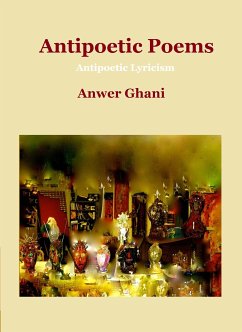 Antipoetic Poems (eBook, PDF) - Ghani, Anwer