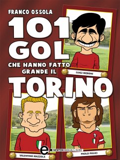101 gol che hanno fatto grande il Torino (eBook, ePUB) - Ossola, Franco