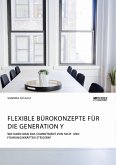 Flexible Bürokonzepte für die Generation Y. Wie kann man das Commitment von Fach- und Führungskräften steigern? (eBook, PDF)