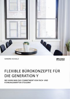 Flexible Bürokonzepte für die Generation Y. Wie kann man das Commitment von Fach- und Führungskräften steigern? (eBook, PDF) - Schulz, Sandra