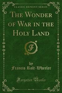 The Wonder of War in the Holy Land (eBook, PDF) - Rolt, Francis; Wheeler