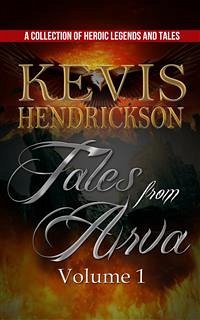 Tales from Arva: Volume 1 (eBook, ePUB) - Hendrickson, Kevis