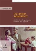 Un cinema 'domestico' Cattolici e forme di organizzazione culturale in Italia 1945-1970 (eBook, ePUB)