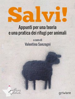 Salvi! Appunti per una teoria e una pratica dei rifugi per animali (eBook, ePUB) - cura di Valentina Sonzogni, a