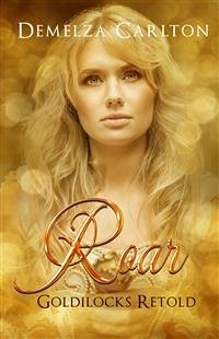 Roar - Goldilocks Retold (eBook, ePUB) - Carlton, Demelza