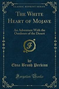 The White Heart of Mojave (eBook, PDF) - Brush Perkins, Edna