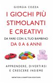 I giochi più stimolanti e creativi da fare con il tuo bambino da 0 a 6 anni (eBook, ePUB)