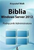 Biblia Windows Server 2012. Podręcznik Administratora (eBook, ePUB)