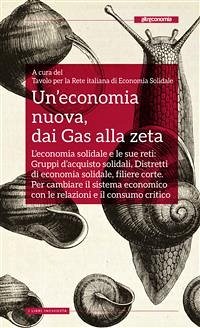 Un’economia nuova, dai Gas alla zeta (eBook, ePUB) - cura del Tavolo per la Rete italiana di Economia Solidale, A