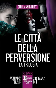 Le città della perversione - 3 romanzi in 1 (eBook, ePUB) - Knightley, Stella