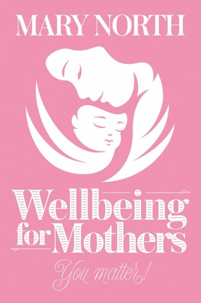 Wellbeing for Mothers (eBook, ePUB) Wellbeing for Mothers (eBook, ePUB)