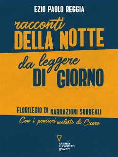 Racconti della notte, da leggere di giorno. Florilegio di narrazioni surreali (eBook, ePUB) - Paolo Reggia, Ezio