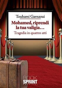 Mohamed, riprendi la tua valigia (eBook, ePUB) - Garnaoui, Touhami