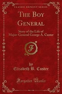 The Boy General (eBook, PDF) - B. Custer, Elizabeth