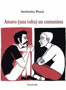 Amavo (una volta) un comunista (eBook, ePUB) - Pozzi, Antiniska