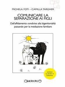 Comunicare la separazione ai figli (eBook, ePUB) - Foti, Michela; Targher, Camilla