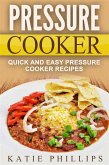 Pressure Cooker: Quick And Easy Pressure Cooker Recipes (eBook, ePUB)
